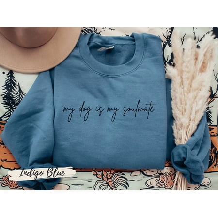 My Dog is My Soulmate Sweatshirt, Dog Mom Shirt, Dog Mom T-shirt, Dog Mom Shirt, Dog Mom Sweatshirt, Gift for Dog Mom, Fur Mom Gift