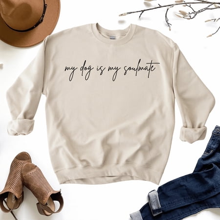 My Dog is My Soulmate Sweatshirt