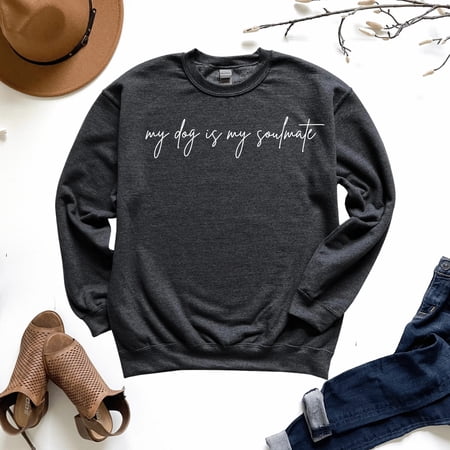 My Dog is My Soulmate Sweatshirt