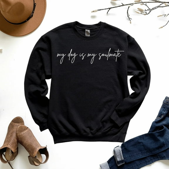 My Dog is My Soulmate Sweatshirt