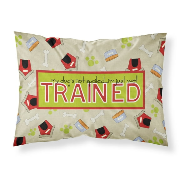 My Dogs not spoiled Im just well trained Fabric Standard Pillowcase