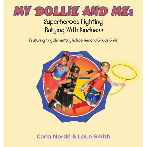 My Dollie & Me: Superheroes Fighting Bullying with Kindness: Featuring King Elementary School Second Grade Girls (Hardcover)(Large Print)