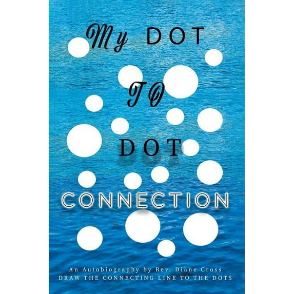 My Dot to Dot Connection: An Autobiography (Paperback)