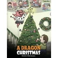 thumbnail image 1 of My Dragon Books A Dragon Christmas: Help Your Dragon Prepare for Christmas. A Cute Children Story To Celebrate The Most Special Day of T, Book 21, (Hardcover), 1 of 1