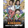 thumbnail image 1 of My Dragon Books A Dragon Goes to the Dentist: A Children's Story About Dental Visit, Book 57, (Hardcover), 1 of 1