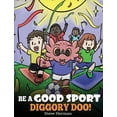 thumbnail image 1 of My Dragon Books Be A Good Sport, Diggory Doo!: A Story About Good Sportsmanship and How To Handle Winning and Losing, Book 47, (Hardcover), 1 of 1