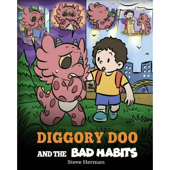 My Dragon Books Diggory Doo and the Bad Habits: A Dragon's Story About Breaking Bad Habits and Replace Them with Good Ones, Book 65, (Paperback)