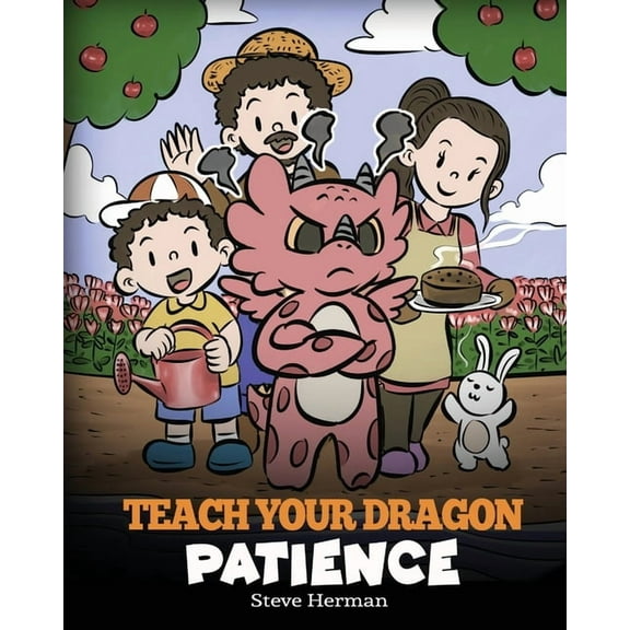 My Dragon Books Teach Your Dragon Patience: A Story About Patience and the Power of Waiting, Book 64, (Paperback)