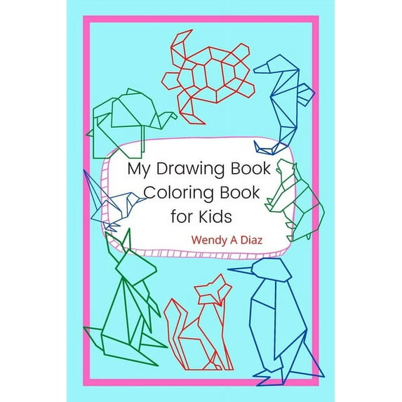 My Drawing Book, Coloring Book For Kids: Kids Coloring Books Ages 4-8, Animal Coloring and Sketch Book for Kids, Great Gift Idea for Boys and Girls ages 4-8 (Paperback)