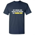 thumbnail image 1 of My Dream Job Would Be Driving The Karma Bus Sarcastic Graphic Gift Tees For Men Who Love Funny Saying Humor Sarcasm Funny T Shirt, 1 of 5