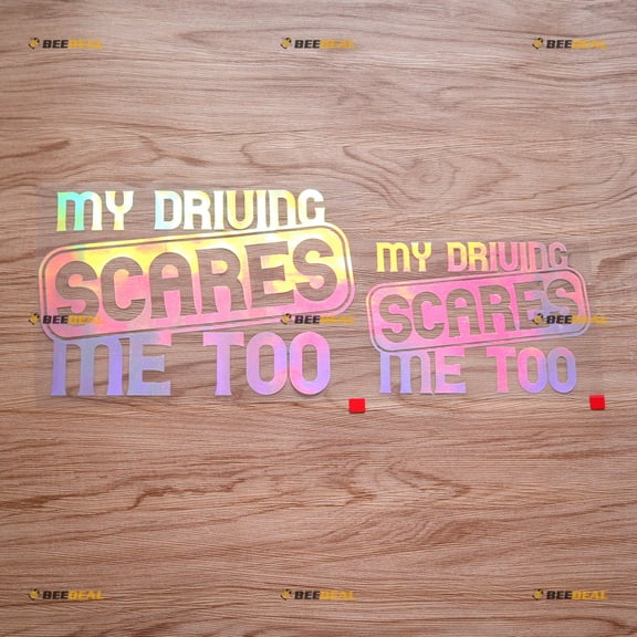 My Driving Scares Me Too Car Truck Bumper Sticker Decal Vinyl - 2 Pack Holographic Iridescent, 6 Inches, 8 Inches - No Background Die Cut