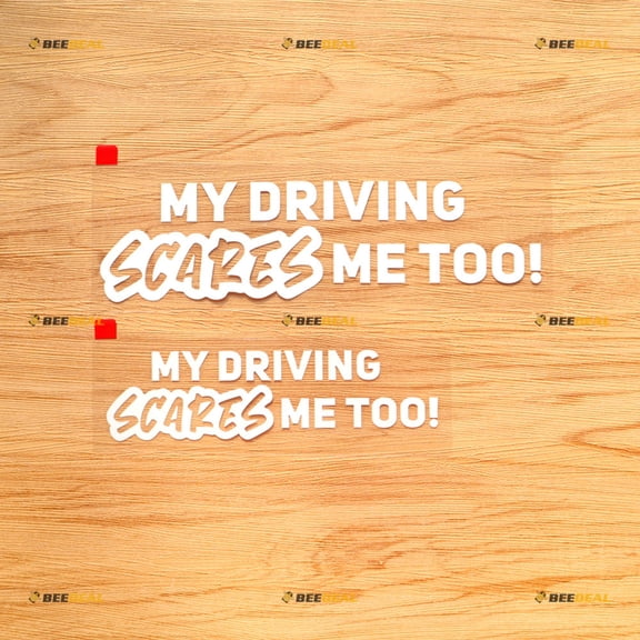 My Driving Scares Me Too Funny Car Truck Bumper Sticker Decal Vinyl - 2 Pack White, 6 Inches, 8 Inches - No Background Die Cut