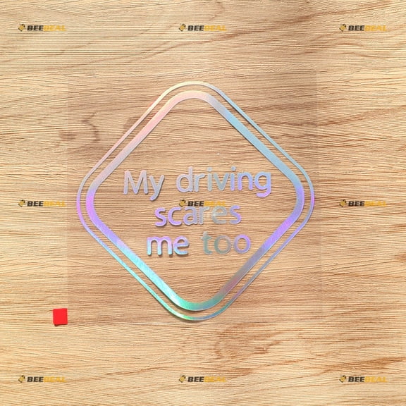 My Driving Scares Me Too Rhombus Sign Car Truck Bumper Sticker Decal Vinyl - Holographic Iridescent 6 Inches - No Background Die Cut