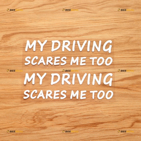 My Driving Scares Me Too Sticker Decal Vinyl - 2 Pack White 6" - For Car Truck No Background Die-cut