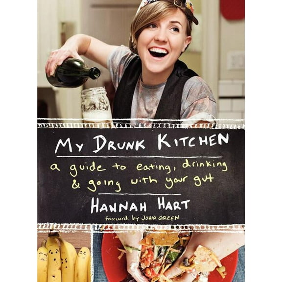 My Drunk Kitchen: A Guide to Eating, Drinking, and Going with Your Gut, (Hardcover)