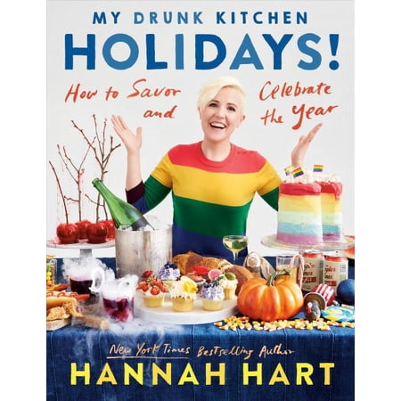 Pre-Owned My Drunk Kitchen Holidays!: How to Savor and Celebrate the Year: A Cookbook (Hardcover) 0525541438 9780525541431