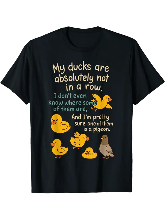 My Ducks Are Absolutely Not In A Row Pigeon Funny T-Shirt, Unisex T-Shirt