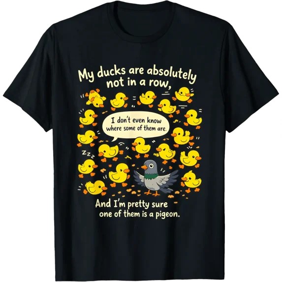 My Ducks Are Not In A Row Pigeon T-Shirt