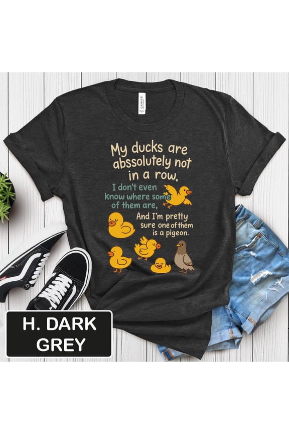 My Ducks Are Not In A Row Shirt, Quote Tee, Unisex T-Shirt, Top, Graphic Tee,