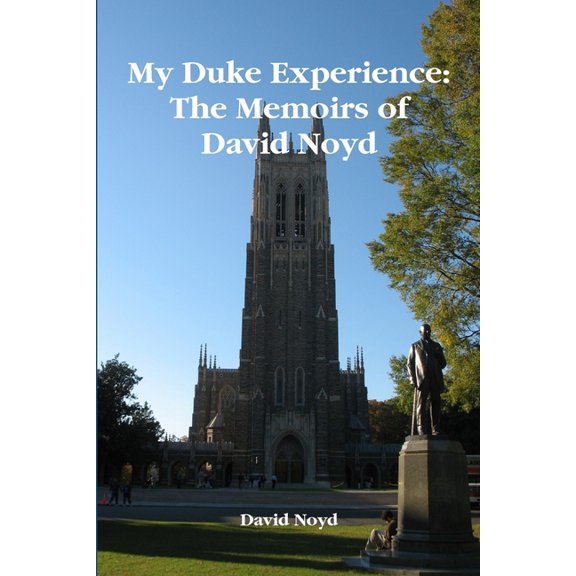 My Duke Experience: The Memoirs of David Noyd, (Paperback)