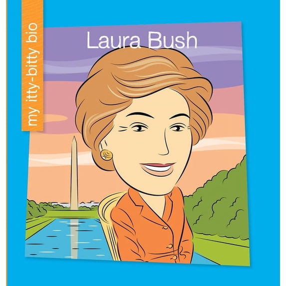 My Early Library: My Itty-Bitty Bio: Laura Bush (Hardcover)
