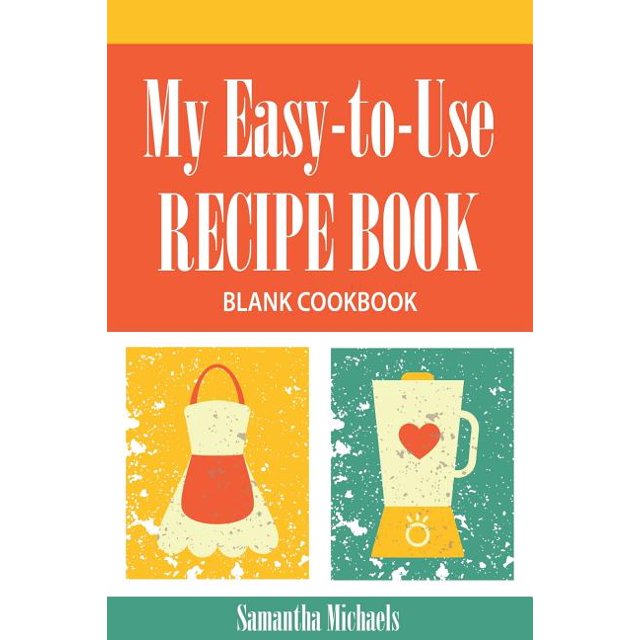 My EasyToUse Recipe Book Blank Cookbook (Paperback)