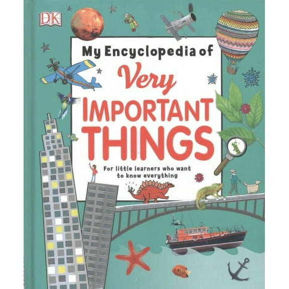 My Encyclopedia of Very Important Things : For Little Learners Who Want to Know Everything