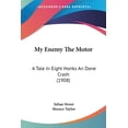 thumbnail image 1 of My Enemy The Motor : A Tale In Eight Honks An Done Crash (1908) (Paperback), 1 of 1