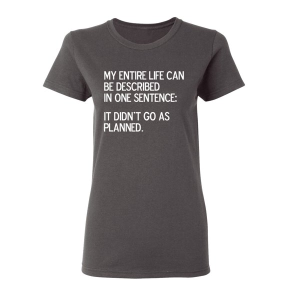 My Entire Life Can Be Described Sarcastic Novelty Gift Idea Adult Humor Funny Women's Casual Tees