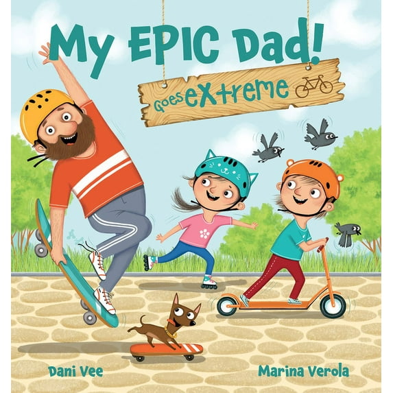 My Epic Dad! My Epic Dad! Goes Extreme, (Hardcover)