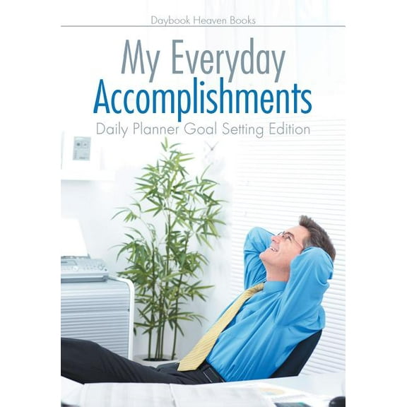 My Everyday Accomplishments. Daily Planner Goal Setting Edition, (Paperback)
