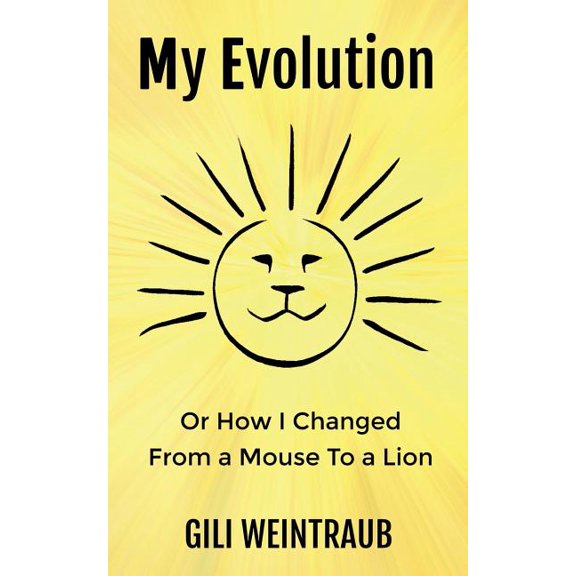 My Evolution: Or How I Changed from a Mouse To a Lion, (Paperback)
