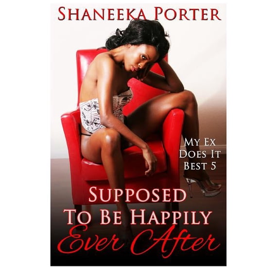 My Ex Does It Best: Supposed to Be Happily Ever After (Series #5) (Paperback)