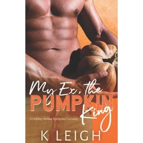 My Ex, the Pumpkin King: A Second Chance Halloween Romance, (Paperback)