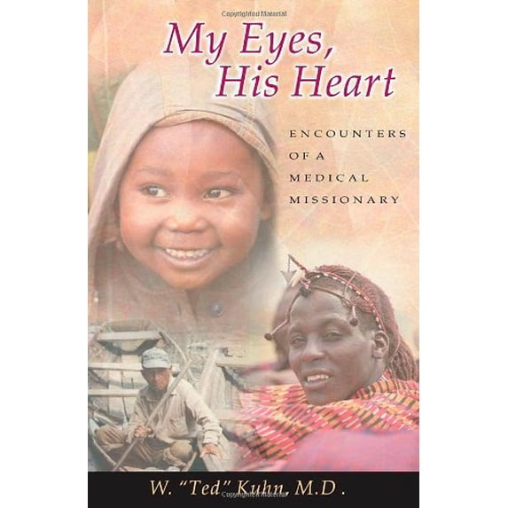 Pre-Owned My Eyes, His Heart: Encounters of a Medical Missionary (Paperback) 1579214797 9781579214791