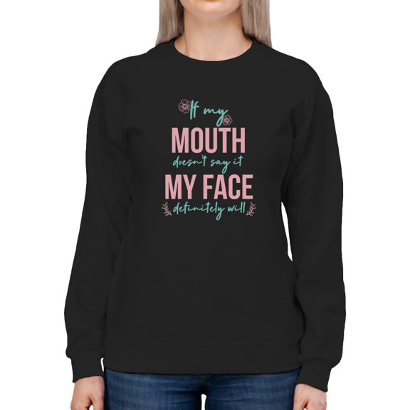 My Face Definitely Will Sweatshirt Women -GoatDeals Designs, Female Small