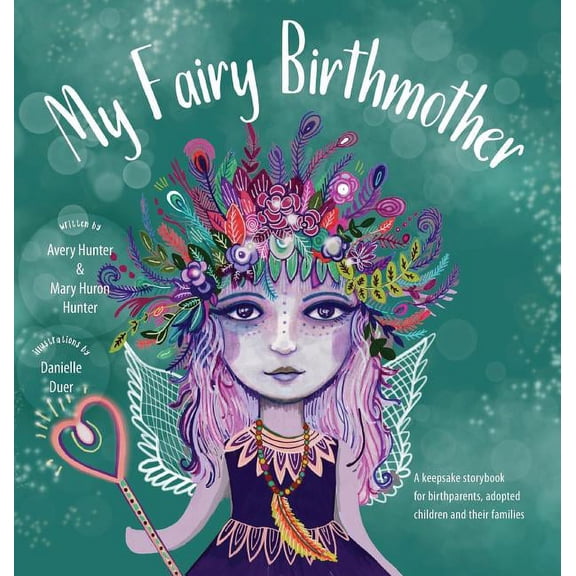 My Fairy Birthmother: A Keepsake Storybook for Birthmothers, Adopted Children & Their Families, (Hardcover)