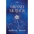 thumbnail image 1 of My Fairy Grandmother (Paperback) by Aubrey Mace, 1 of 1
