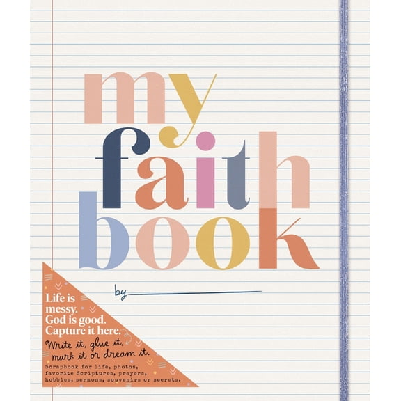 My Faith Book: Life Is Messy. God Is Good. Capture It Here. (Write It, Glue It, Mark It or Dream It. Scrapbook for Life,, (Spiral-Bound)