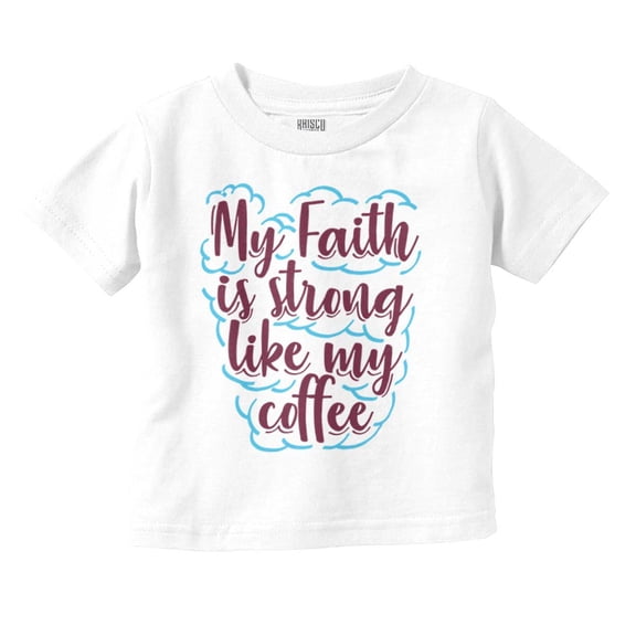 My Faith is Strong Like My Coffee Youth T Shirt Tee Girls Infant Toddler Brisco Brands 12M