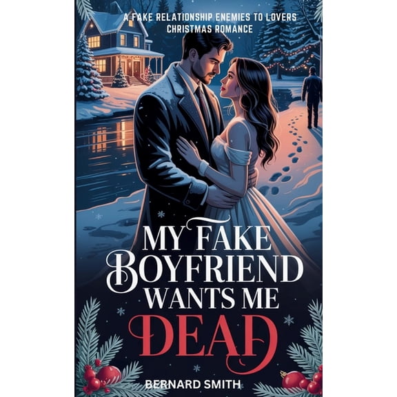 My Fake Boyfriend Wants Me Dead: A Fake Relationship Enemies to Lovers Christmas Romance, (Paperback)
