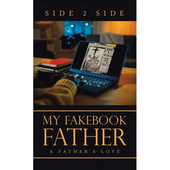 My Fakebook Father: A Father's Love, (Hardcover)