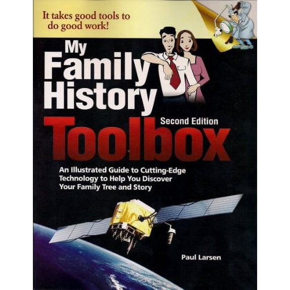Pre-Owned My Family History Toolbox: An Illustrated Guide to Cutting-Edge Technology to Help You Discover Your Family Tree and Story (Paperback) 193790007X 9781937900076