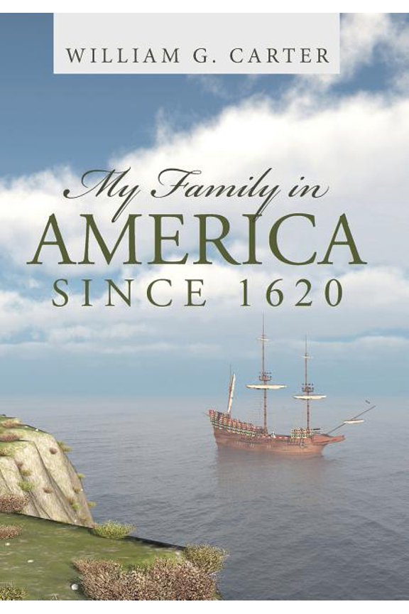 My Family in America since 1620 (Hardcover) by William G Carter