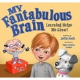thumbnail image 1 of Pre-Owned My Fantabulous Brain: Learning Helps Me Grow! (Paperback) 1937870685 9781937870683, 1 of 1
