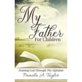 thumbnail image 1 of My Father Acrostic Devotionals My Father For Children: Praising God Through Alphabet, (Paperback), 1 of 1