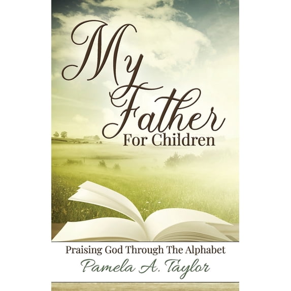 My Father Acrostic Devotionals My Father For Children: Praising God Through Alphabet, (Paperback)