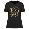 thumbnail image 1 of My Father Forever My Friend T-Shirt Women -Image by Shutterstock, Female Medium, 1 of 2