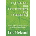 thumbnail image 1 of My Father, Has Commanded My Prosperity: Biblical Nuggets On How To Walk in Prosperity (Paperback), 1 of 1