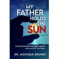 thumbnail image 1 of My Father Holds the Sun: A Book of Soul Stirring Affirmations, (Paperback), 1 of 1